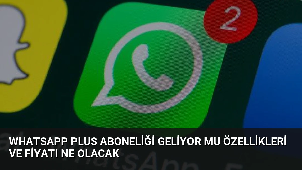 WhatsApp Plus Aboneliği Geliyor Mu Özellikleri ve Fiyatı Ne Olacak