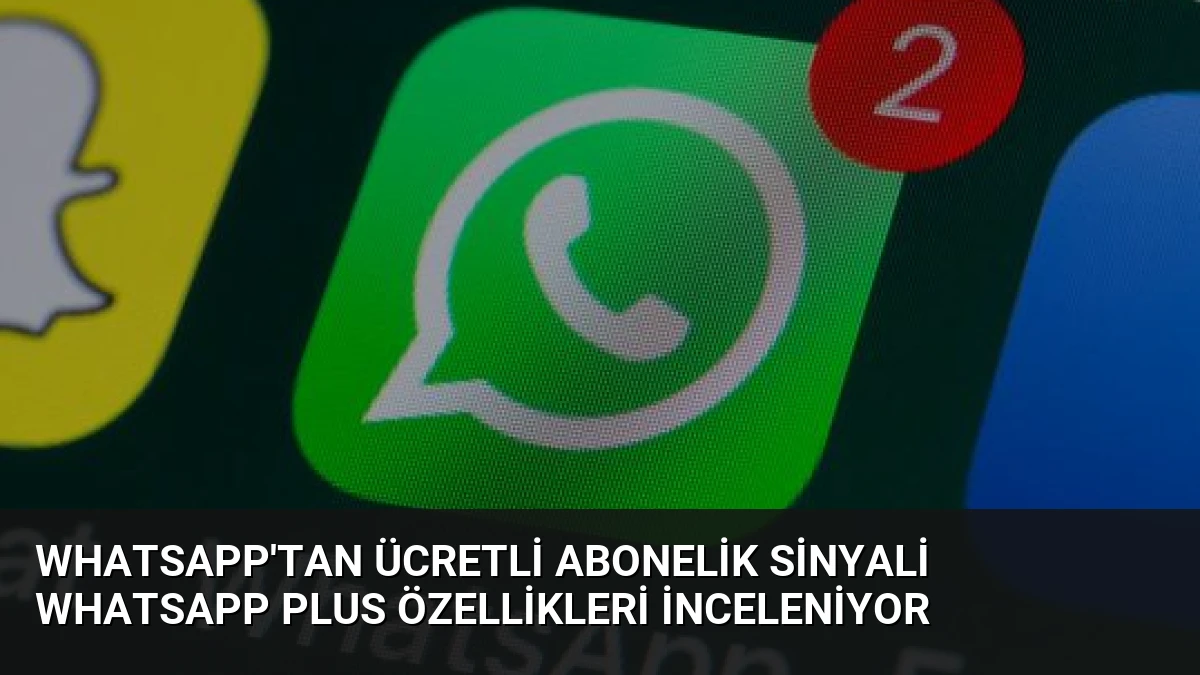 WhatsApp’tan Ücretli Abonelik Sinyali WhatsApp Plus Özellikleri İnceleniyor