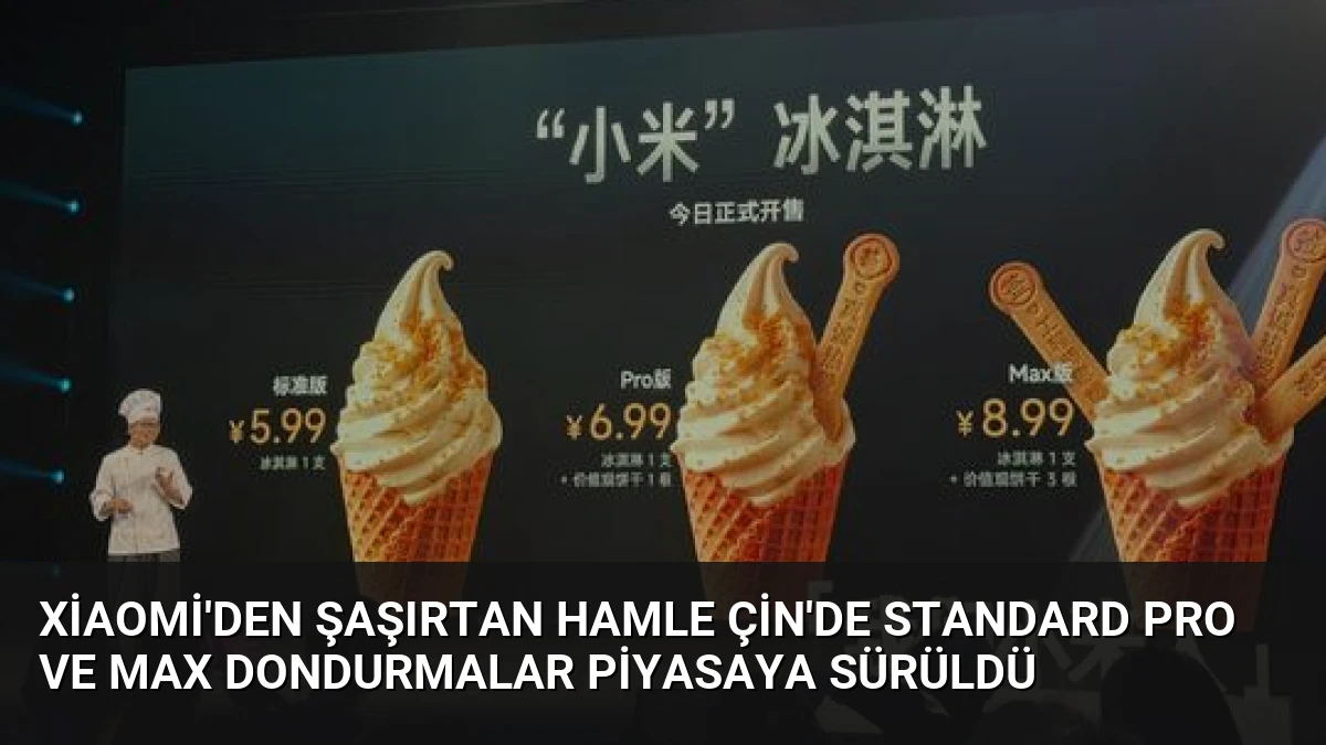 Xiaomi’den Şaşırtan Hamle Çin’de Standard Pro ve Max Dondurmalar Piyasaya Sürüldü