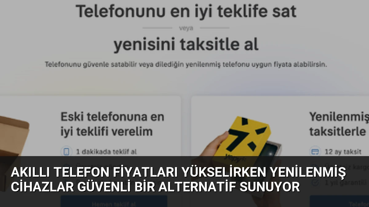 Akıllı Telefon Fiyatları Yükselirken Yenilenmiş Cihazlar Güvenli Bir Alternatif Sunuyor