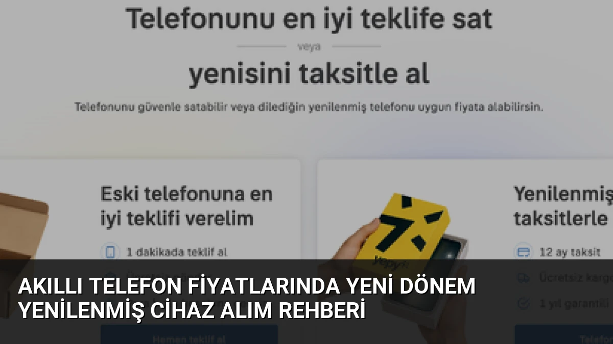 Akıllı Telefon Fiyatlarında Yeni Dönem Yenilenmiş Cihaz Alım Rehberi