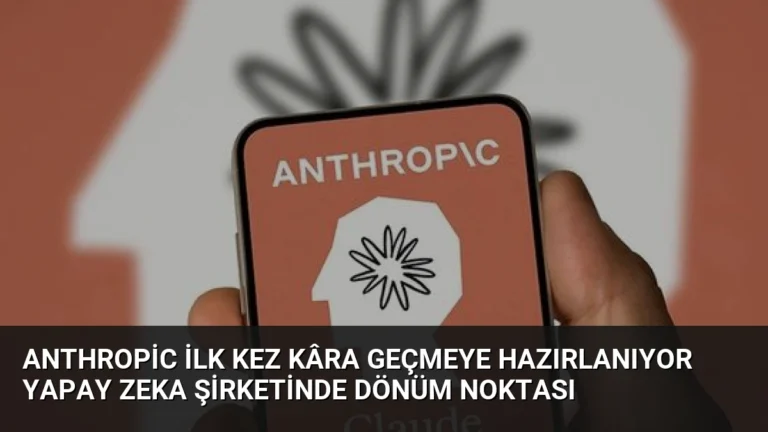 Anthropic İlk Kez Kâra Geçmeye Hazırlanıyor Yapay Zeka Şirketinde Dönüm Noktası