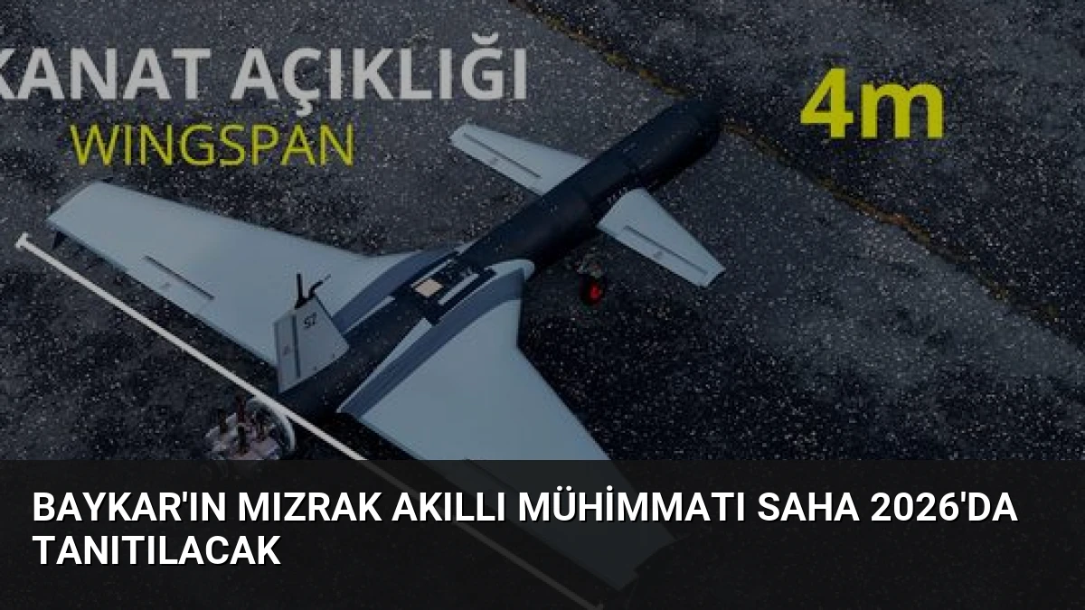 Baykar’ın Mızrak Akıllı Mühimmatı SAHA 2026’da Tanıtılacak