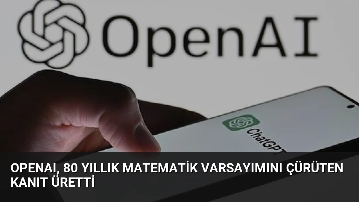 OpenAI, 80 Yıllık Matematik Varsayımını Çürüten Kanıt Üretti