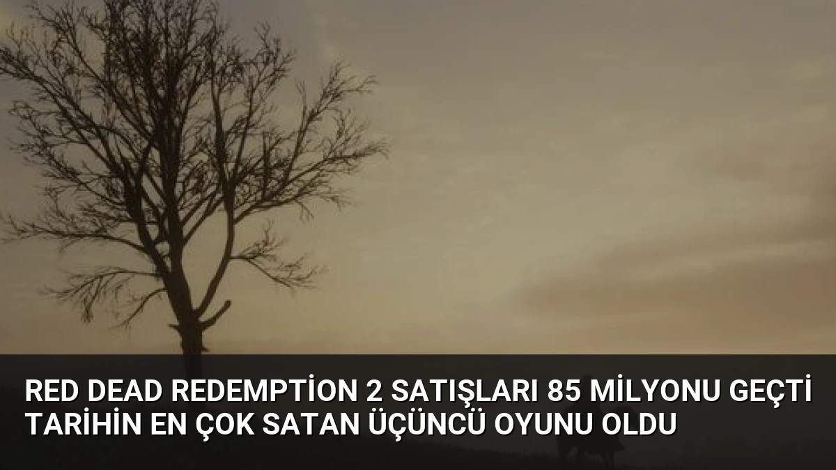 Red Dead Redemption 2 Satışları 85 Milyonu Geçti Tarihin En Çok Satan Üçüncü Oyunu Oldu