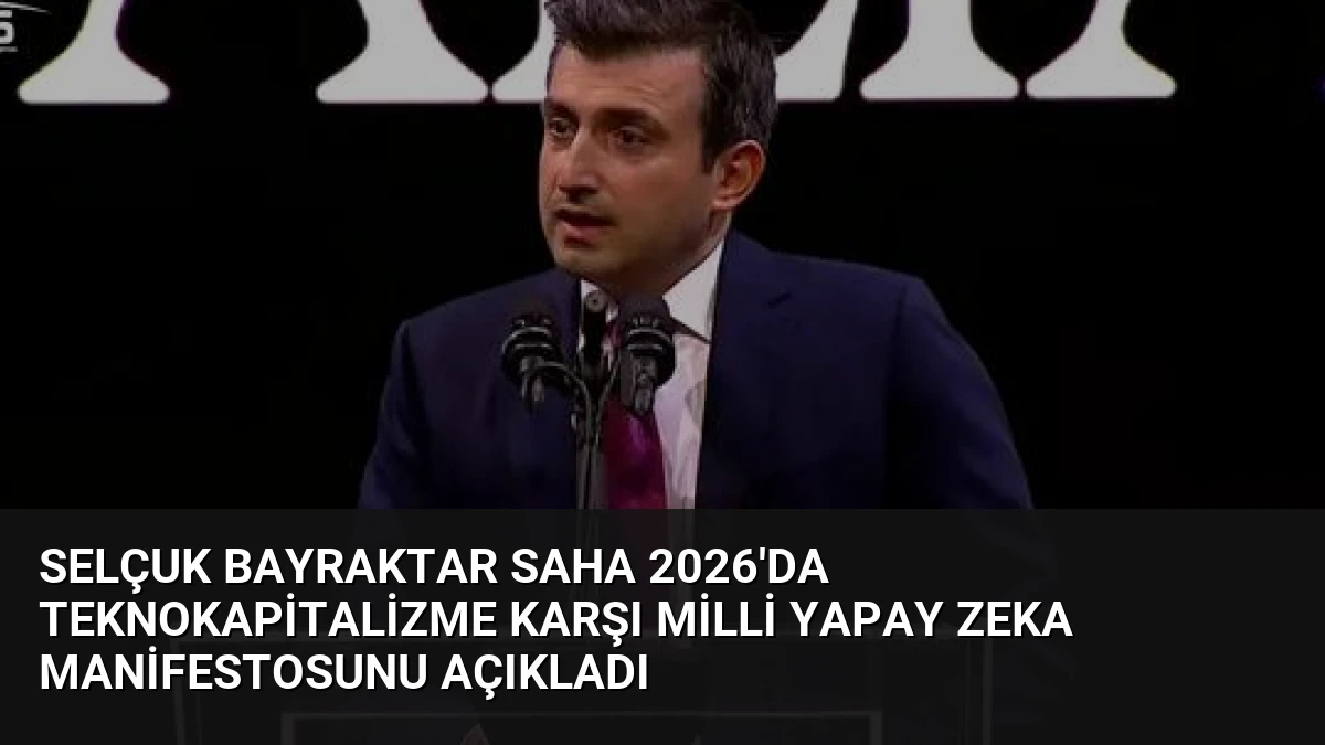 Selçuk Bayraktar SAHA 2026’da Teknokapitalizme Karşı Milli Yapay Zeka Manifestosunu Açıkladı
