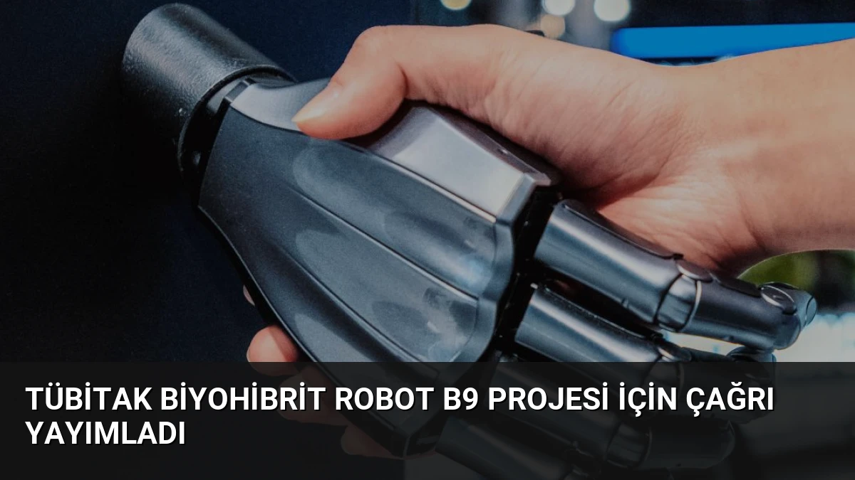 TÜBİTAK Biyohibrit Robot B9 Projesi İçin Çağrı Yayımladı