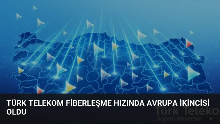 Türk Telekom Fiberleşme Hızında Avrupa İkincisi Oldu