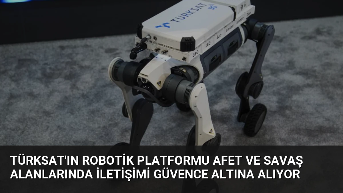 TÜRKSAT’ın Robotik Platformu Afet ve Savaş Alanlarında İletişimi Güvence Altına Alıyor