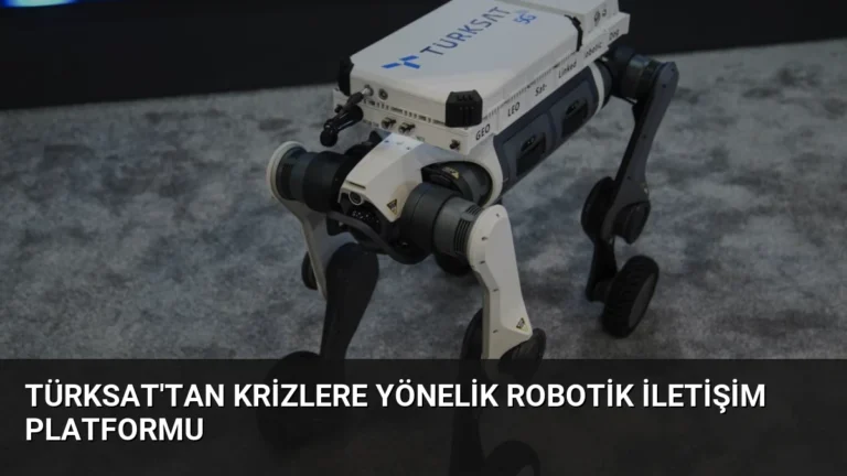 TÜRKSAT’tan Krizlere Yönelik Robotik İletişim Platformu