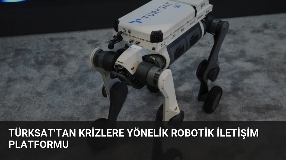 TÜRKSAT’tan Krizlere Yönelik Robotik İletişim Platformu