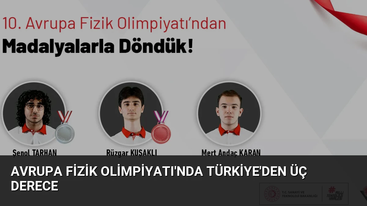 Avrupa Fizik Olimpiyatı’nda Türkiye’den Üç Derece