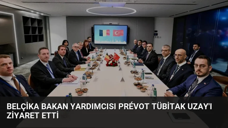 Belçika Bakan Yardımcısı Prévot TÜBİTAK UZAY’ı Ziyaret Etti