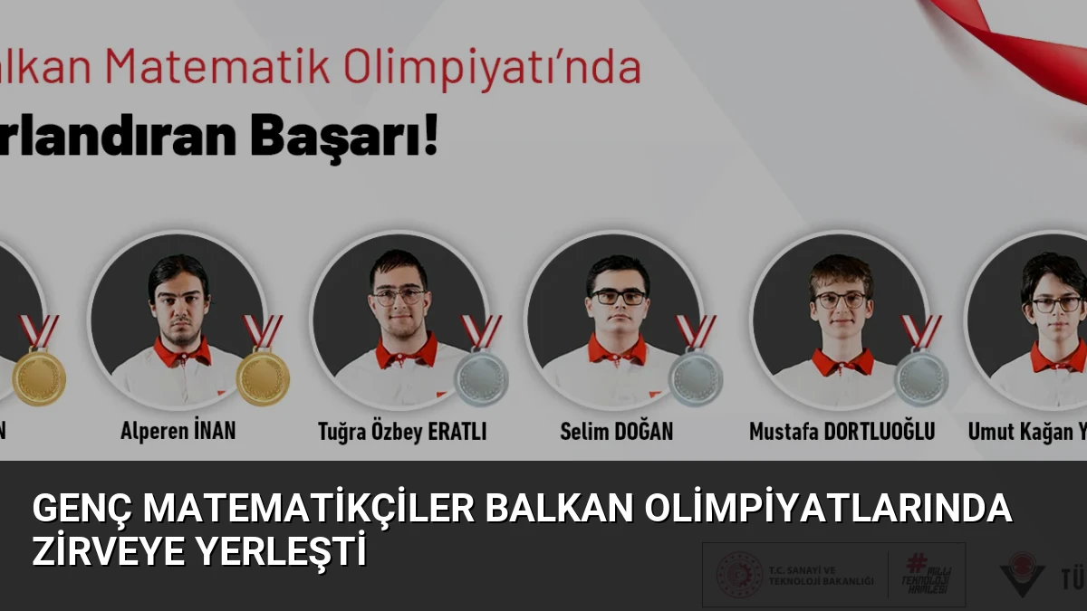 Genç Matematikçiler Balkan Olimpiyatlarında Zirveye Yerleşti