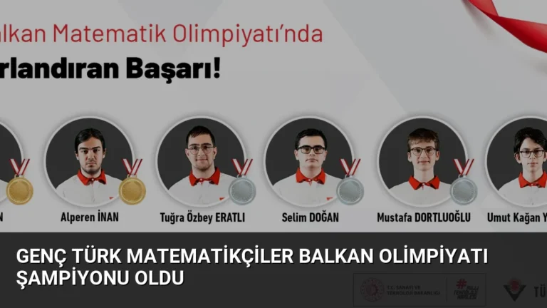 Genç Türk Matematikçiler Balkan Olimpiyatı Şampiyonu Oldu