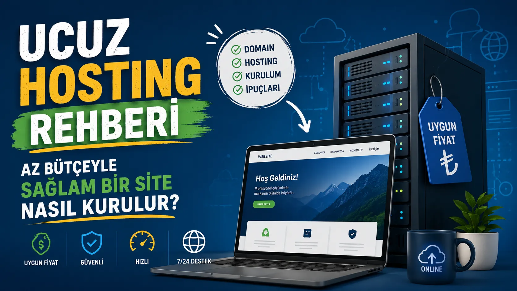 Ucuz Hosting Rehberi: Az Bütçeyle Sağlam Bir Site Nasıl Kurulur?