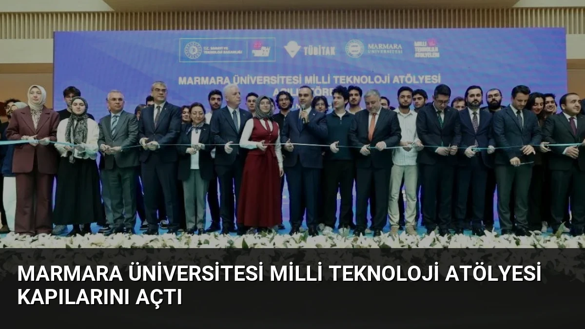 Marmara Üniversitesi Milli Teknoloji Atölyesi Kapılarını Açtı