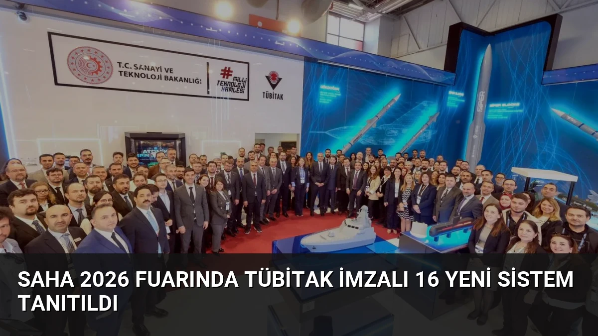 SAHA 2026 Fuarında TÜBİTAK İmzalı 16 Yeni Sistem Tanıtıldı