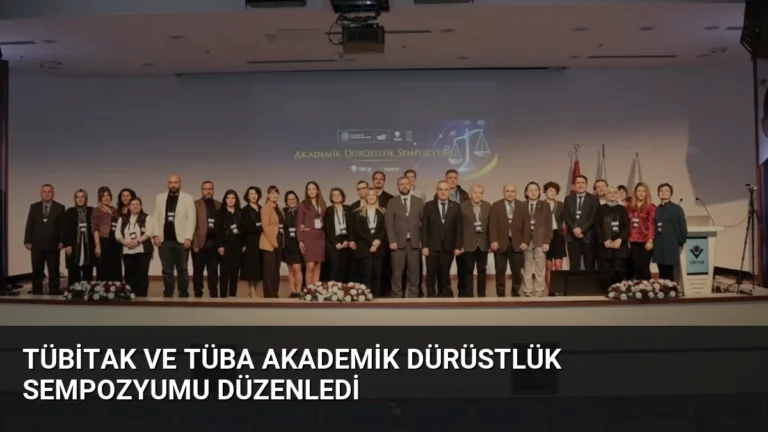 TÜBİTAK ve TÜBA Akademik Dürüstlük Sempozyumu Düzenledi