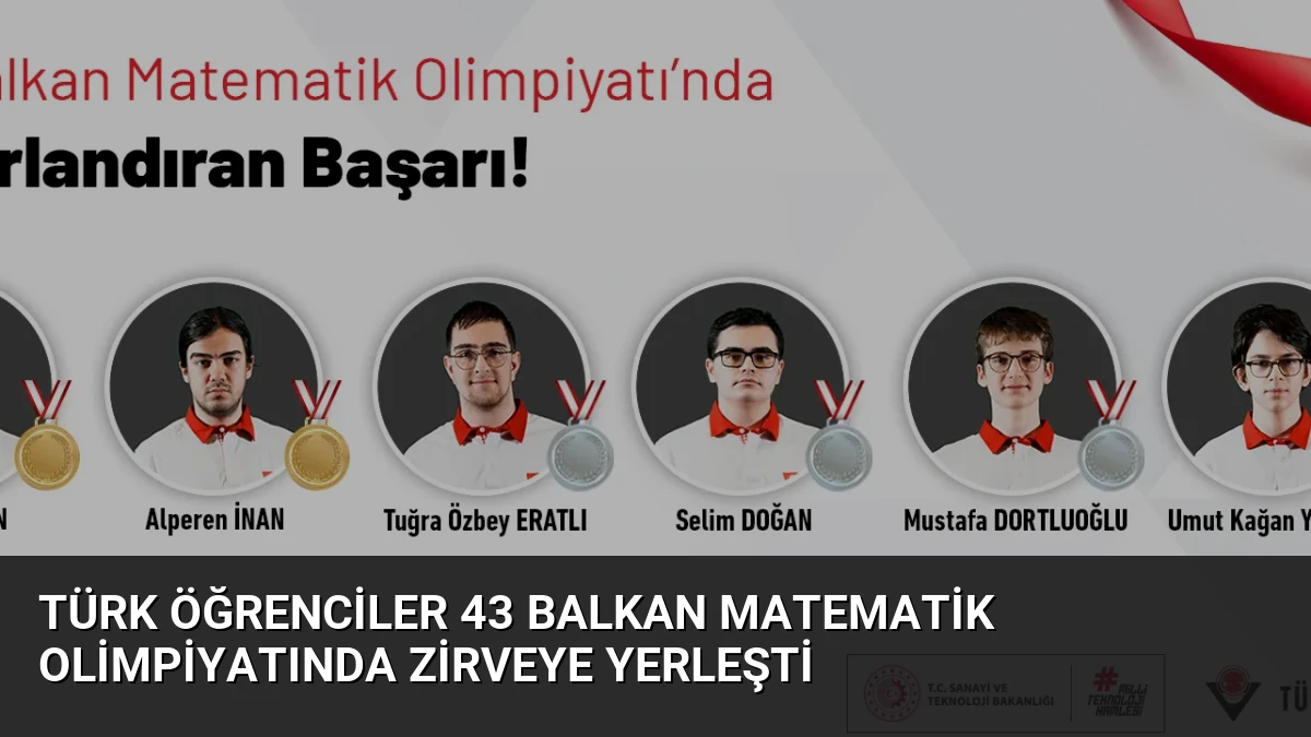 Türk Öğrenciler 43 Balkan Matematik Olimpiyatında Zirveye Yerleşti