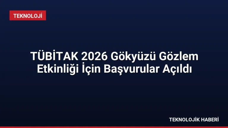 TÜBİTAK 2026 Gökyüzü Gözlem Etkinliği İçin Başvurular Açıldı