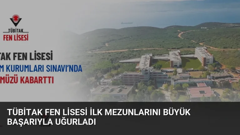 TÜBİTAK Fen Lisesi İlk Mezunlarını Büyük Başarıyla Uğurladı