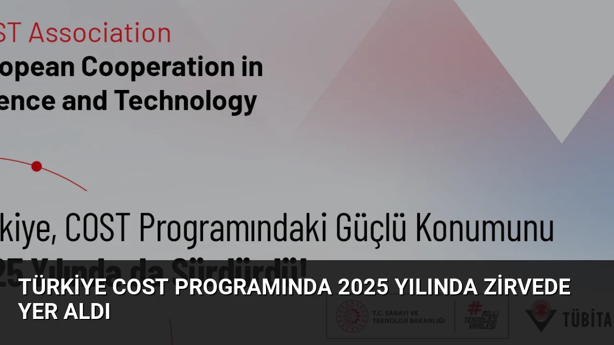 Türkiye COST Programında 2025 Yılında Zirvede Yer Aldı