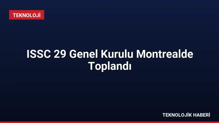ISSC 29 Genel Kurulu Montrealde Toplandı