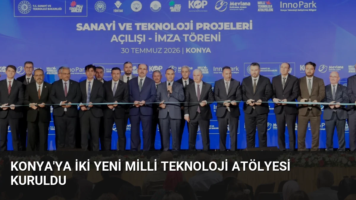 Konya’ya İki Yeni Milli Teknoloji Atölyesi Kuruldu