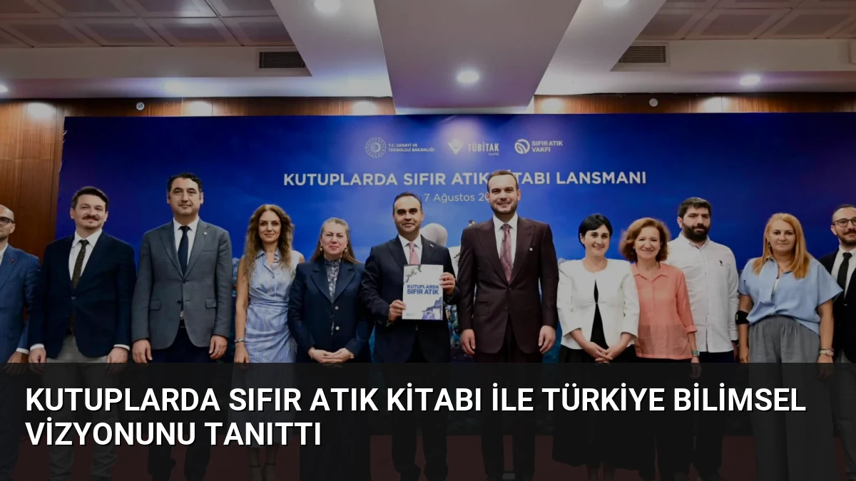 Kutuplarda Sıfır Atık Kitabı ile Türkiye Bilimsel Vizyonunu Tanıttı