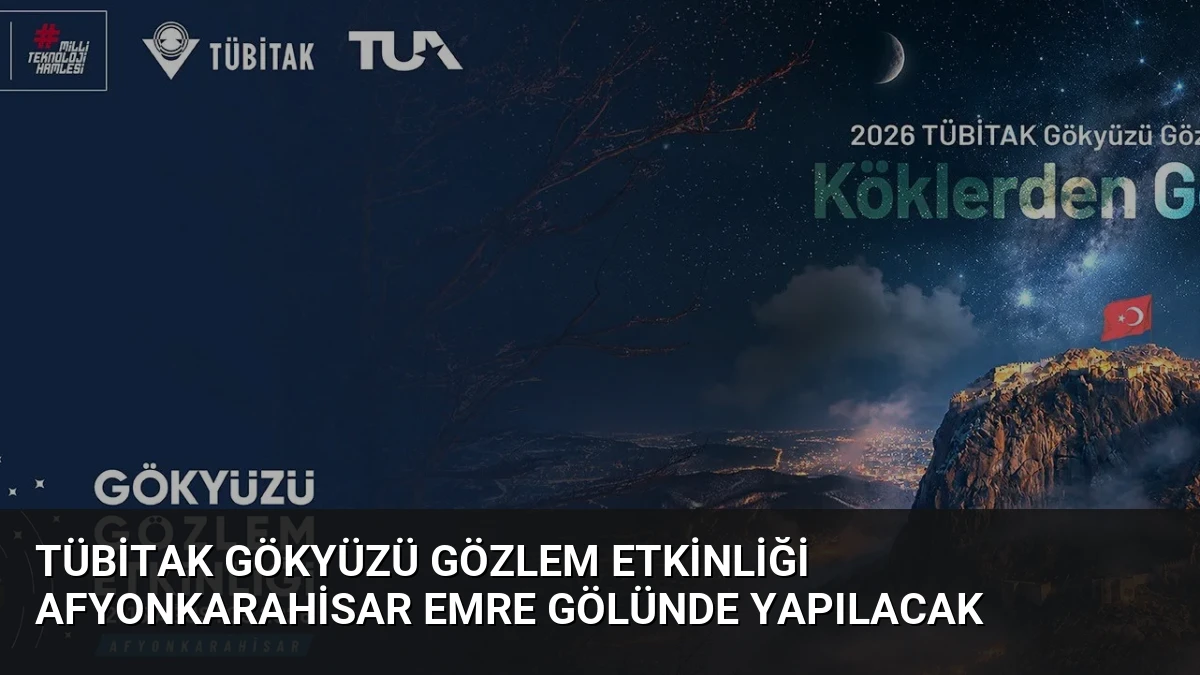 TÜBİTAK Gökyüzü Gözlem Etkinliği Afyonkarahisar Emre Gölünde Yapılacak
