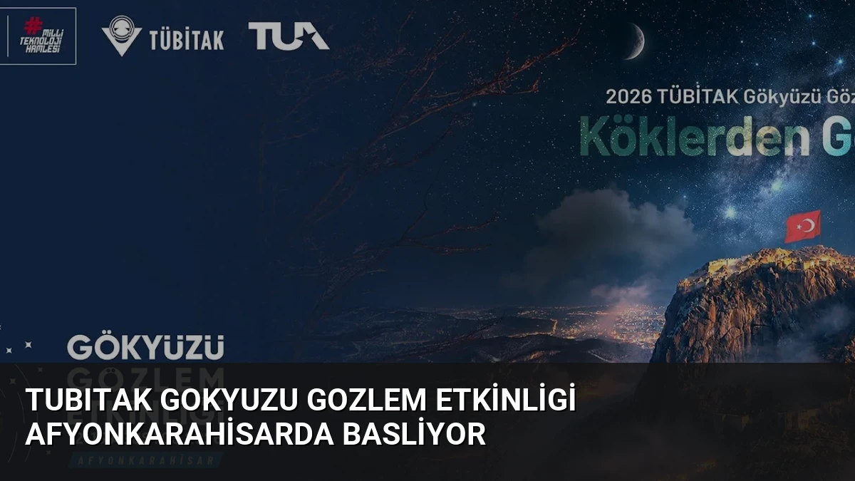 TUBITAK Gokyuzu Gozlem Etkinligi Afyonkarahisarda Basliyor