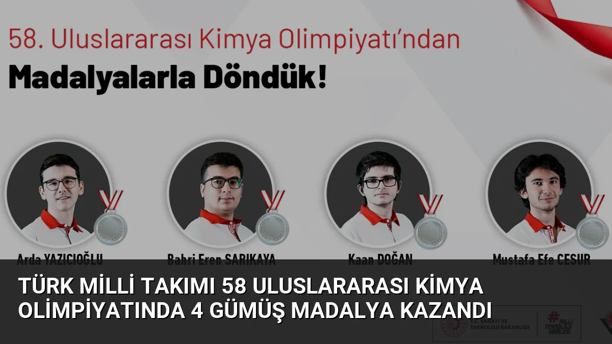 Türk Milli Takımı 58 Uluslararası Kimya Olimpiyatında 4 Gümüş Madalya Kazandı