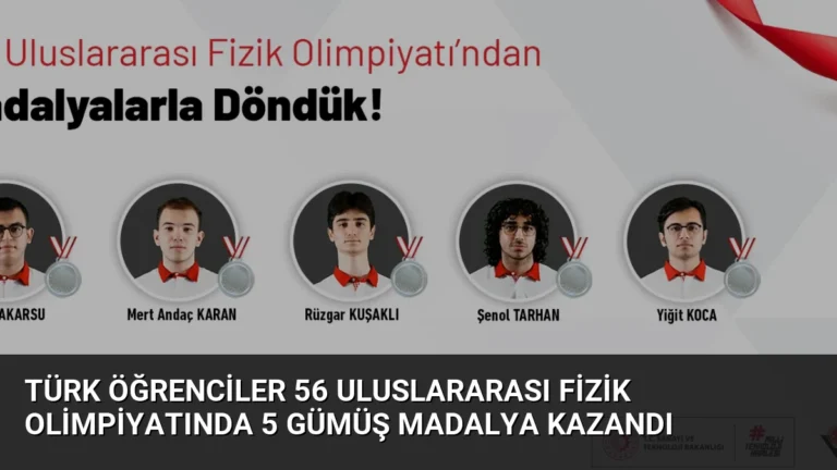 Türk Öğrenciler 56 Uluslararası Fizik Olimpiyatında 5 Gümüş Madalya Kazandı