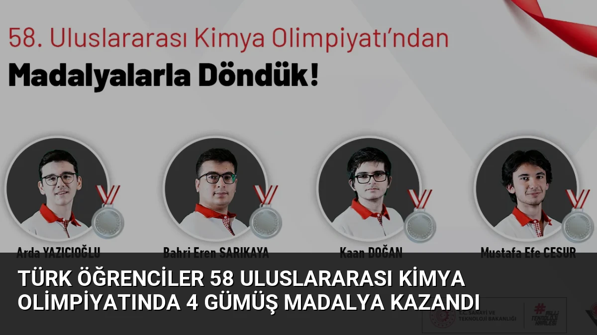 Türk Öğrenciler 58 Uluslararası Kimya Olimpiyatında 4 Gümüş Madalya Kazandı