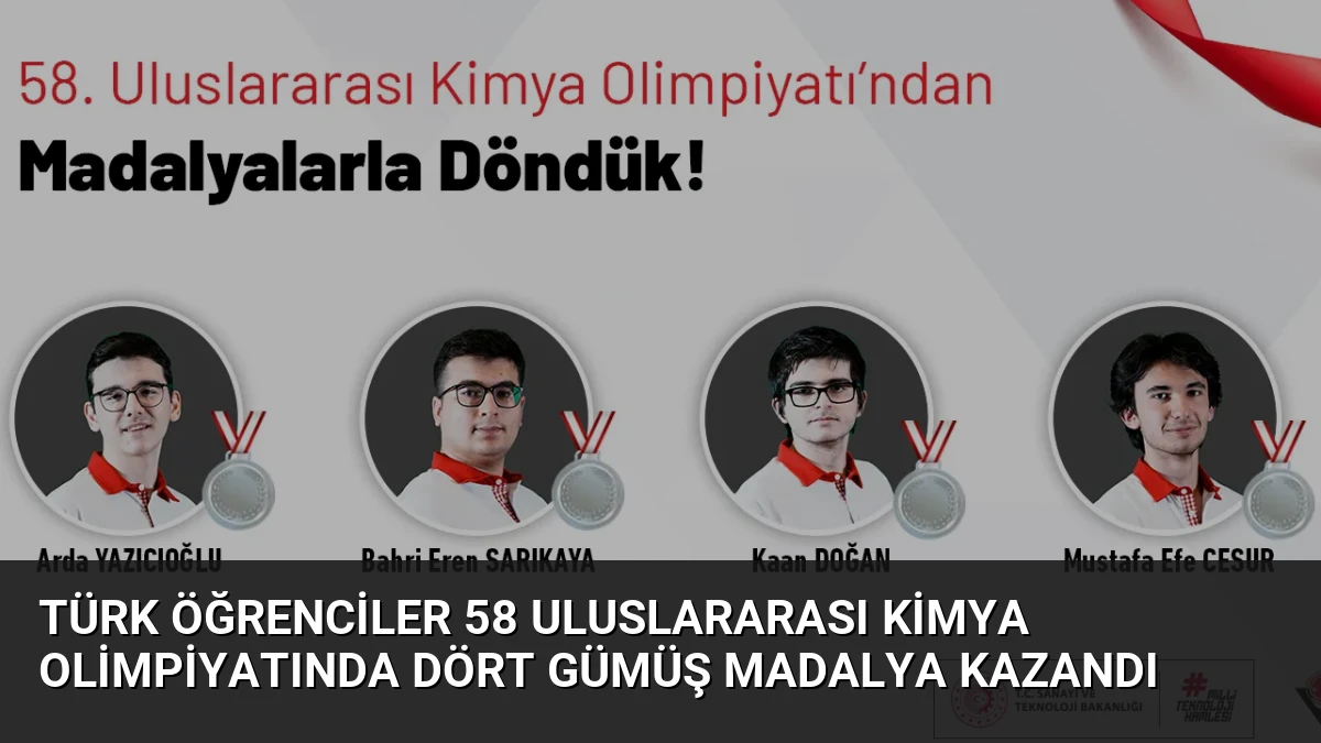Türk Öğrenciler 58 Uluslararası Kimya Olimpiyatında Dört Gümüş Madalya Kazandı