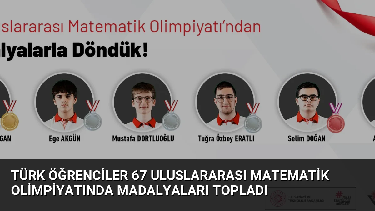 Türk Öğrenciler 67 Uluslararası Matematik Olimpiyatında Madalyaları Topladı