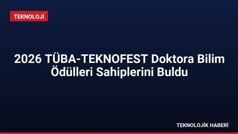 2026 TÜBA-TEKNOFEST Doktora Bilim Ödülleri Sahiplerini Buldu