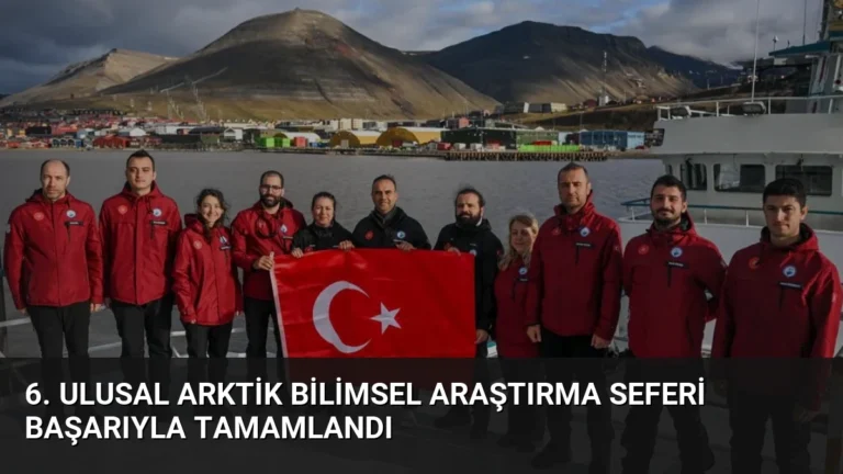 6. Ulusal Arktik Bilimsel Araştırma Seferi Başarıyla Tamamlandı
