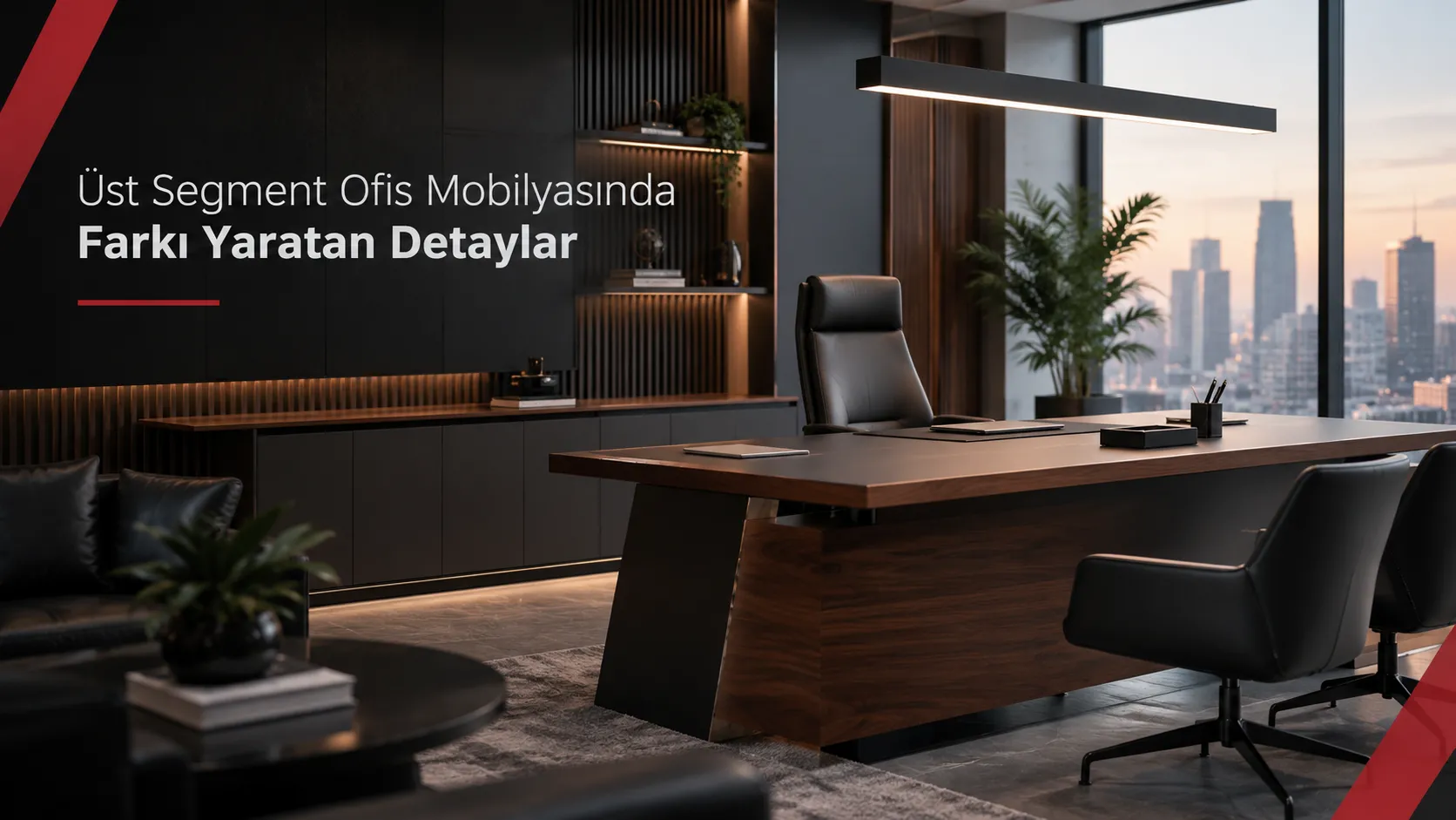 Üst Segment Ofis Mobilyasında Farkı Yaratan Detaylar