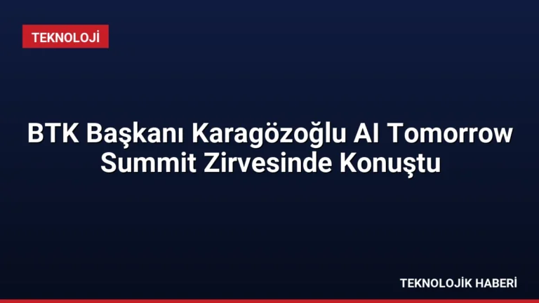 BTK Başkanı Karagözoğlu AI Tomorrow Summit Zirvesinde Konuştu