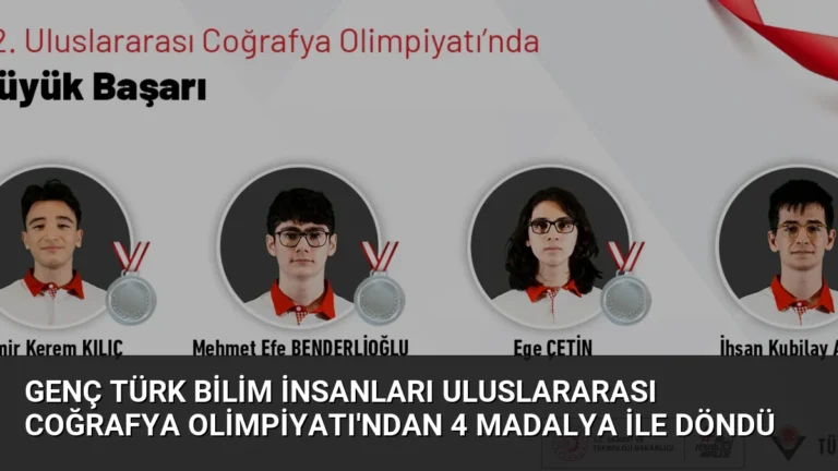 Genç Türk bilim insanları Uluslararası Coğrafya Olimpiyatı’ndan 4 madalya ile döndü