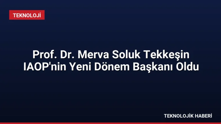 Prof. Dr. Merva Soluk Tekkeşin IAOP’nin Yeni Dönem Başkanı Oldu