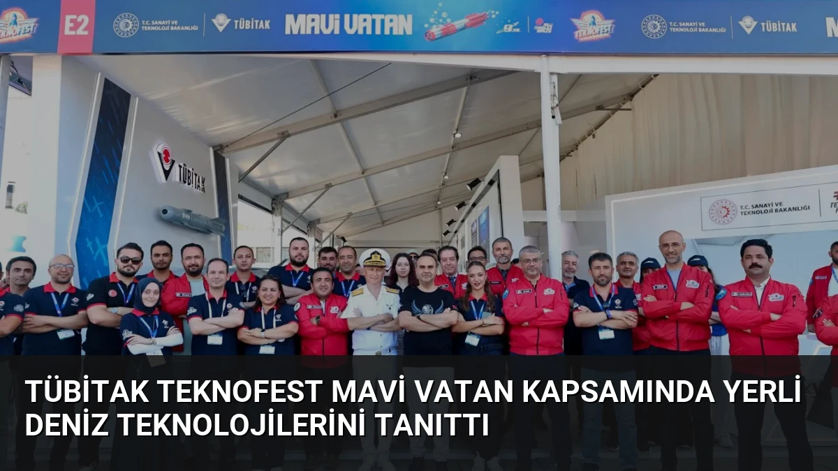 TÜBİTAK TEKNOFEST Mavi Vatan kapsamında yerli deniz teknolojilerini tanıttı