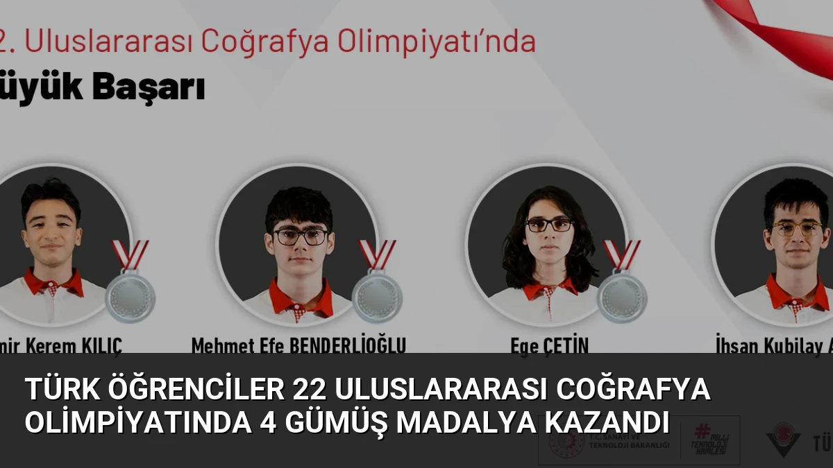 Türk Öğrenciler 22 Uluslararası Coğrafya Olimpiyatında 4 Gümüş Madalya Kazandı