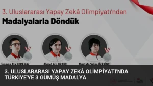 3. Uluslararası Yapay Zekâ Olimpiyatı’nda Türkiye’ye 3 Gümüş Madalya