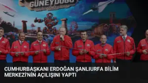 Cumhurbaşkanı Erdoğan Şanlıurfa Bilim Merkezi’nin Açılışını Yaptı