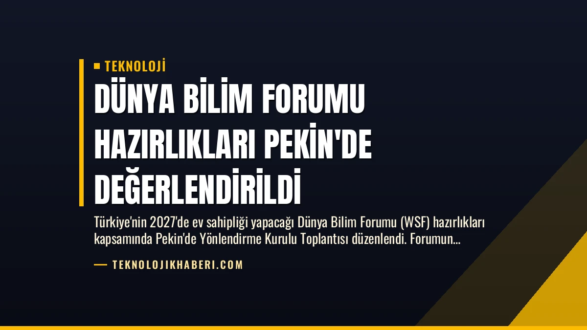 Dünya Bilim Forumu Hazırlıkları Pekin’de Değerlendirildi
