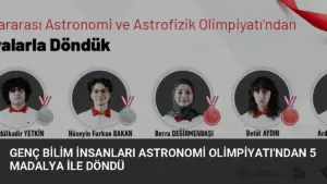 Genç Bilim İnsanları Astronomi Olimpiyatı’ndan 5 Madalya ile Döndü