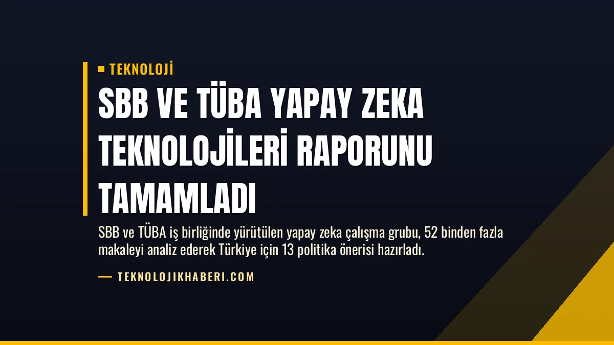 SBB ve TÜBA Yapay Zeka Teknolojileri Raporunu Tamamladı